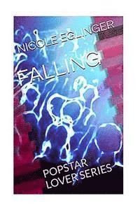 Nicole L. Eglinger - Falling: Popstar Lover Series #1: Popstar Lover Series, Häftad