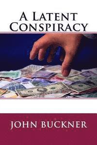 A Latent Conspiracy 1