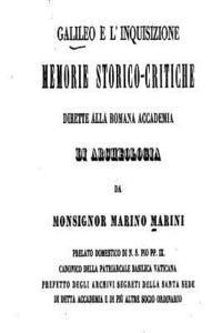 bokomslag Galileo e l'Inquisizione, Memorie Storico-Critiche Dirette Alla Roman Accademia di Archeologia