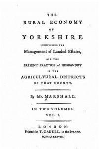 The Rural Economy of Yorkshire - Vol. I 1