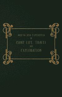 bokomslag Shifts and Expedients of Camp Life, Travel and Exploration