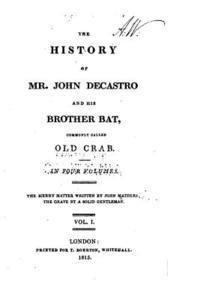 The History of Mr. John Decastro and His Brother Bat, Commonly Called Old Crab - Vol. 1 1