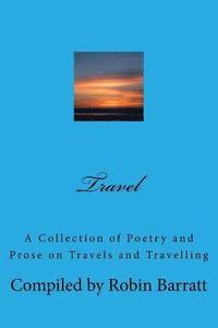 bokomslag Travel: A Collection of Poetry and Prose on Travels and Travelling