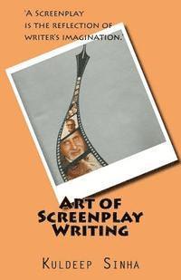 bokomslag Art of Screen play writing: A screenplay is the reflection of writer's imagination.