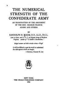 bokomslag The Numerical Strength of the Confederate Army, an Examination of the Argument of the Hon. Charles Francis Adams