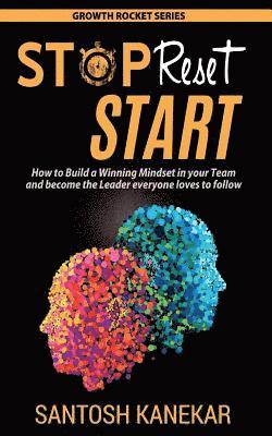Santosh Kanekar - Stop Reset Start: How to develop a Winning Mindset in your Team and become the Leader everyone loves to follow, Häftad