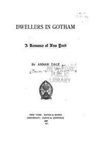 Dwellers in Gotham, a Romance of New York 1