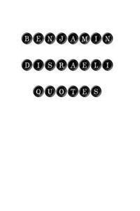 bokomslag Benjamin Disraeli Quotes: Benjamin Disraeli, quotes, quotations, famous quotes