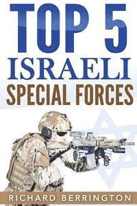 bokomslag Top 5 Israeli Special Forces: Special Forces, Israel, Special Operations, Special Operator, Navy Seals, Delta Force, SAS