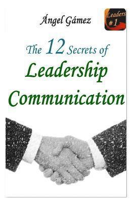 bokomslag The 12 Secrets of Leadership Communication