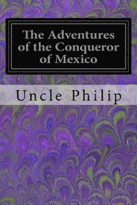 The Adventures of the Conqueror of Mexico 1