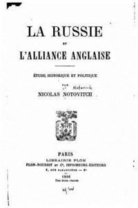 bokomslag La Russie et l'Alliance Anglaise, Étude Historique et Politique