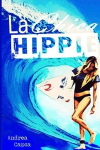 bokomslag La Chica Hippie: Primera parte de la Trilogia de Danielle Houstonwerk.