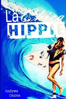 La Chica Hippie: Primera parte de la Trilogia de Danielle Houstonwerk. 1