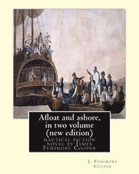 bokomslag Afloat and ashore, By J. Fenimore Cooper in two volume (new edition): nautical fiction novel by James Fenimore Cooper