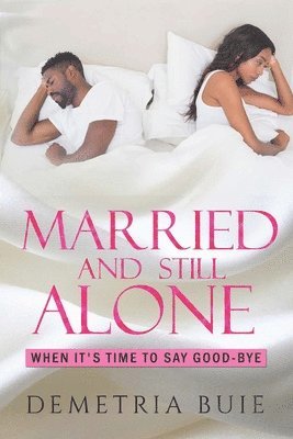 bokomslag Married And Still Alone: Is there a perfect marriage? Do I leave or do I stay?