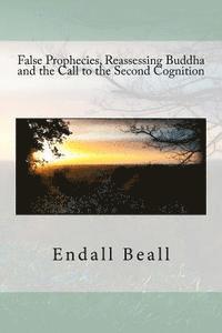bokomslag False Prophecies, Reassessing Buddha, and the Call to the Second Cognition