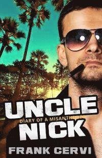 Frank Cervi - Uncle Nick: Diary of a Misanthrope, Häftad