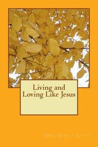 bokomslag Living and Loving Like Jesus
