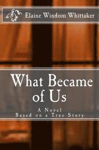 Elaine Windom Whittaker - What Became of Us, Häftad