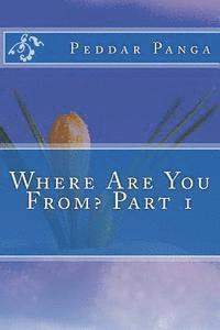 Where Are You From? Part 1 1