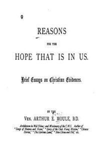 Arthur Evans Moule - Reasons for the Hope That Is in Us, Brief Essays on Christian Evidences, Häftad