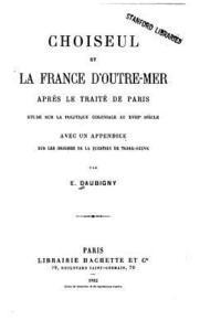 bokomslag Choiseul et la France d'Outre-Mer Apres le Traite de Paris, Etude sur la Politique Coloniale