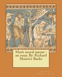 bokomslag Man's moral nature: an essay. By: Richard Maurice Bucke