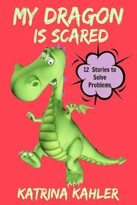 Katrina Kahler - My Dragon Is Scared, Häftad