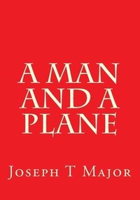 bokomslag A Man and a Plane