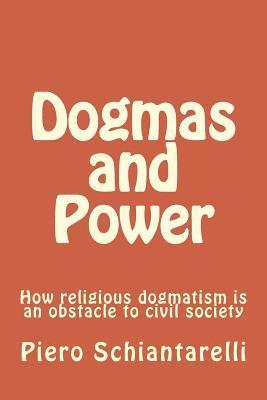 Dogmas and Power: How religious dogmatism is an obstacle to civil society 1