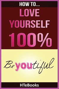 bokomslag How To Love Yourself 100%