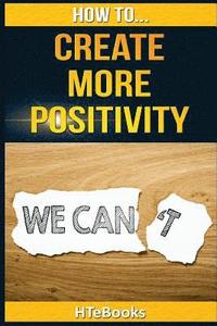 bokomslag How To Create More Positivity