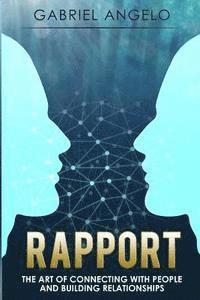 Rapport: The Art of Connecting with People and Building Relationships 1