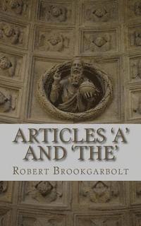 bokomslag Articles 'A' and 'THE': A right-hand grammar guide to definite and indefinite articles of the English language