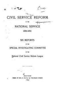 bokomslag Civil Service Reform in the National Service, 1889-1891, Six Reports of the Special