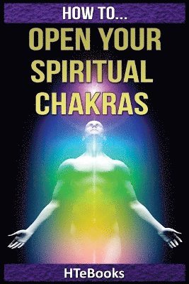 bokomslag How To Open Your Spiritual Chakras