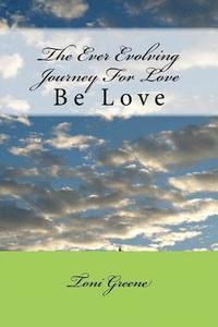 bokomslag The Ever Evolving Journey For Love: Be Love