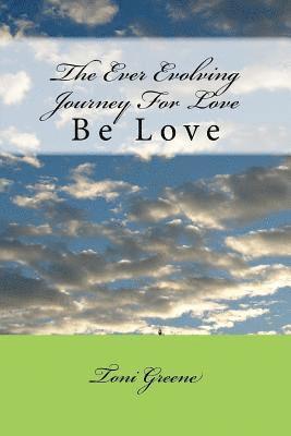 bokomslag The Ever Evolving Journey For Love: Be Love