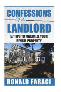 bokomslag Confessions of a Landlord: 57 tips to maximize your rental property