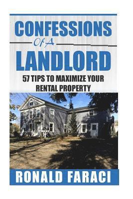 Confessions of a Landlord: 57 tips to maximize your rental property 1