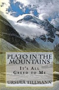 bokomslag Plato in the Mountains: It's all Greed to Me
