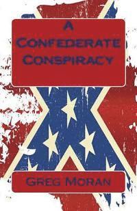 bokomslag A Confederate Conspiracy