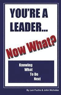 You're A Leader -Now What? Knowing What to do Next 1