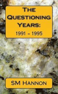 The Questioning Years: : 1991 - 1995 1