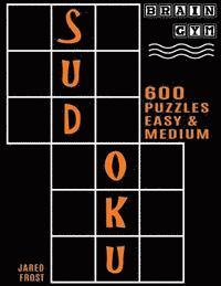 600 Sudoku Puzzles - 300 Easy and 300 Medium: Brain Gym Series Book 1