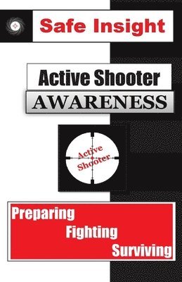 bokomslag Active Shooter Awareness: Preparing - Fighting - Surviving