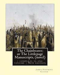 bokomslag The Chainbearer; or The Littlepage Manuscripts, By J. Fenimore Cooper A NOVEL: ( complete in one volume ) New edition