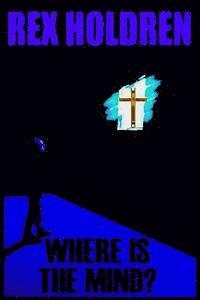 Rex Holdren - Where is the Mind?, Häftad