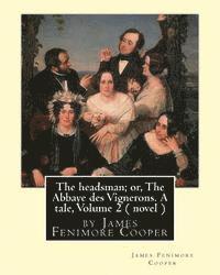 James Fenimore Cooper - The headsman; or, The Abbaye des Vignerons. A tale, Volume 2 ( novel ): by James Fenimore Cooper, Häftad